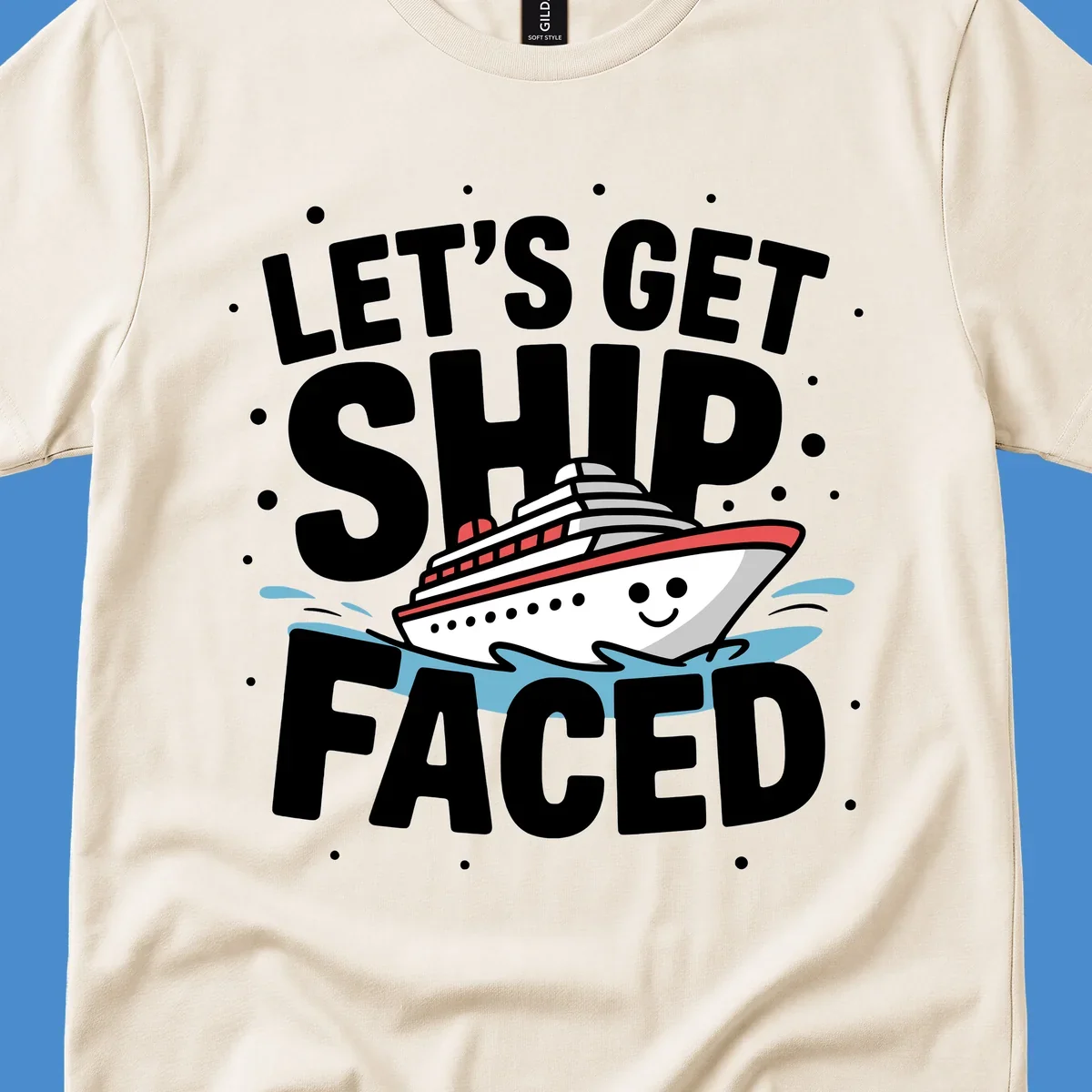 Let's Get Ship Faced cruise design with text and a cartoon ship.