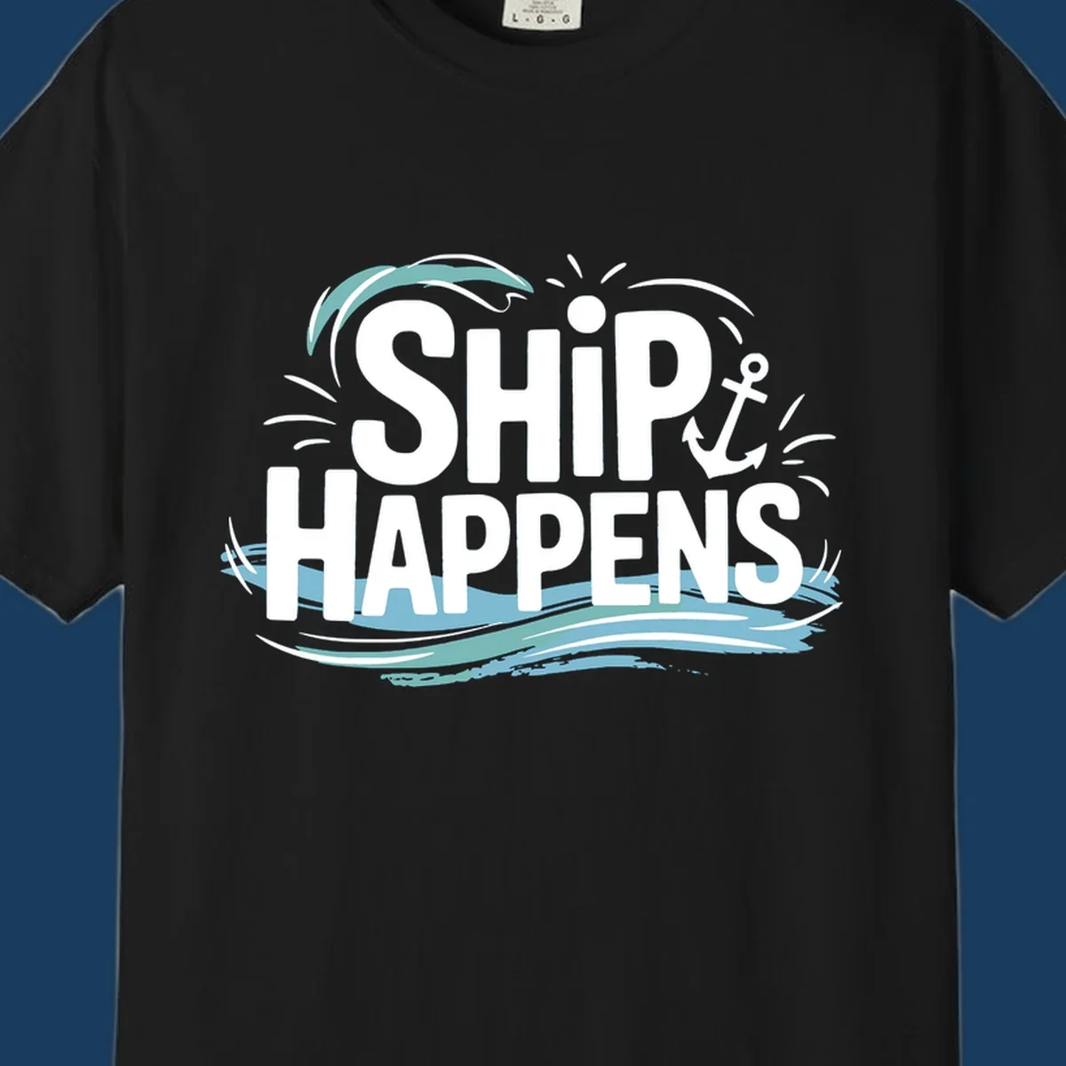 Text design with 'SHIP HAPPENS' and nautical elements like an anchor and waves.