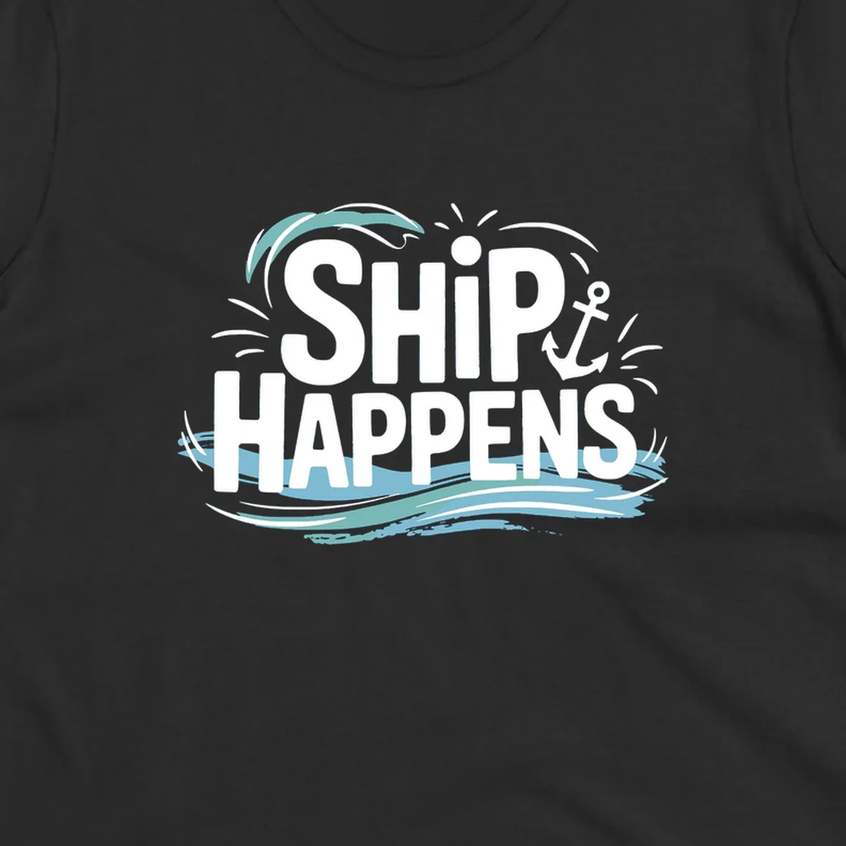 Text design with 'SHIP HAPPENS' and nautical elements like an anchor and waves.