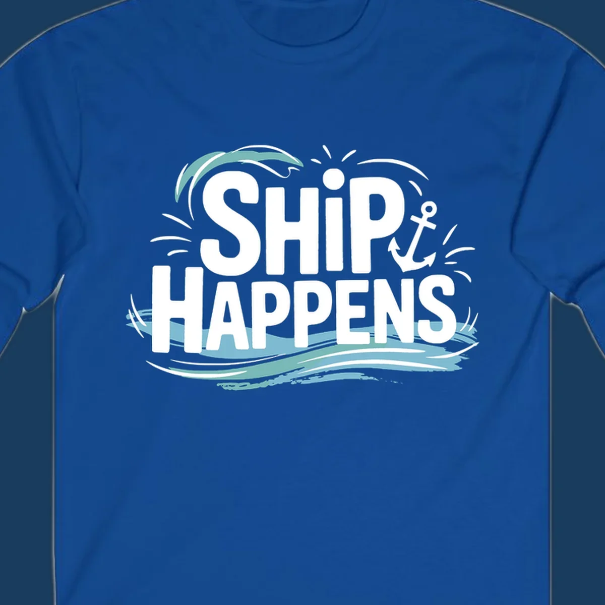 Text design with 'SHIP HAPPENS' and nautical elements like an anchor and waves.