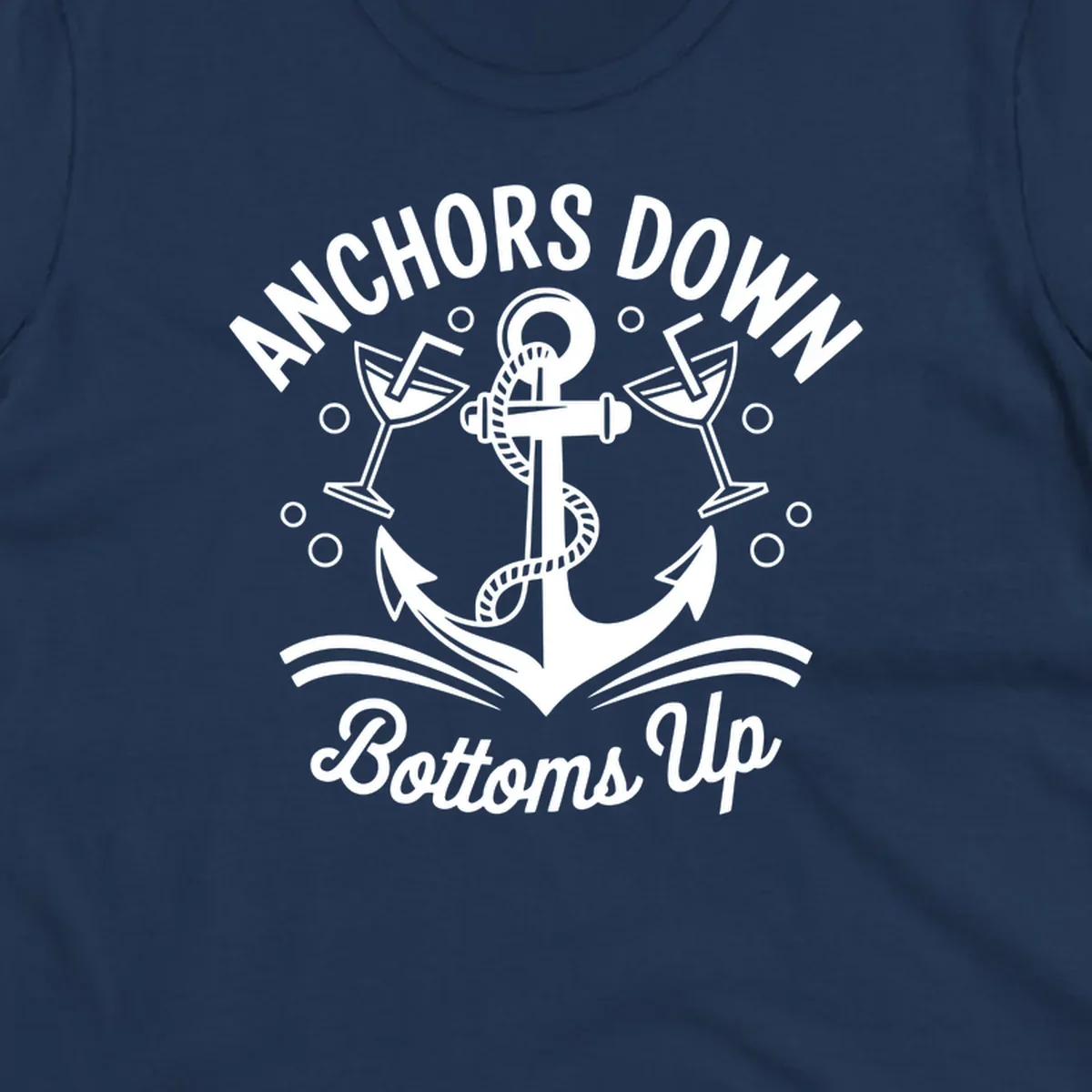 Anchors down bottoms up nautical cruise design with anchor and martini glasses.