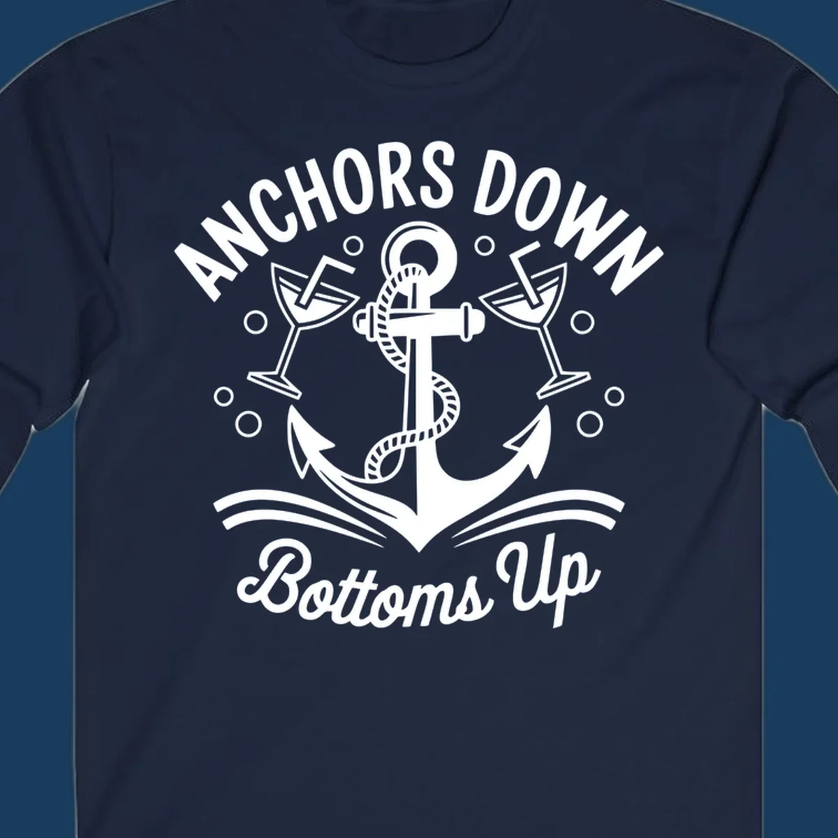 Anchors down bottoms up nautical cruise design with anchor and martini glasses.