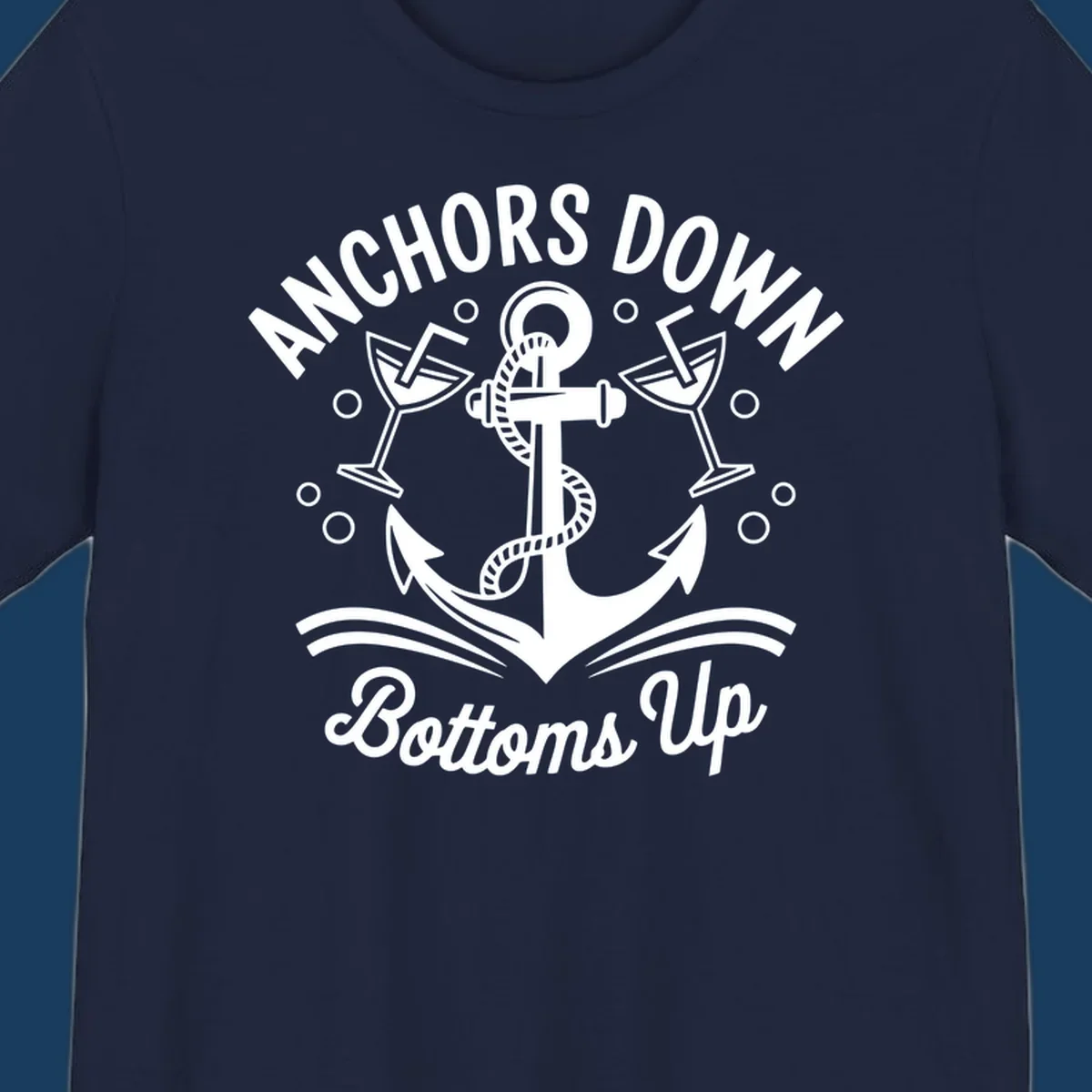 Anchors down bottoms up nautical cruise design with anchor and martini glasses.