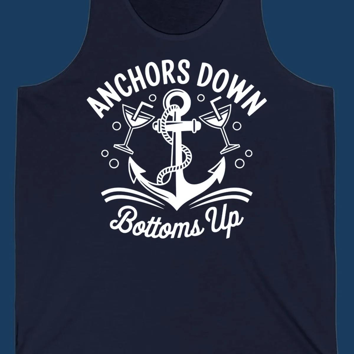 Anchors down bottoms up nautical cruise design with anchor and martini glasses.