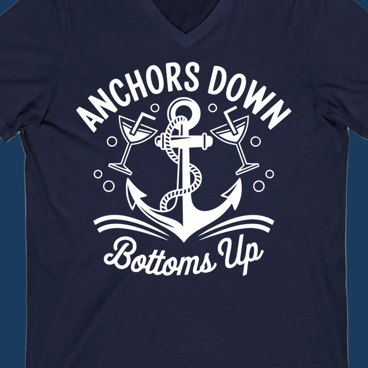 Anchors down bottoms up nautical cruise design with anchor and martini glasses.