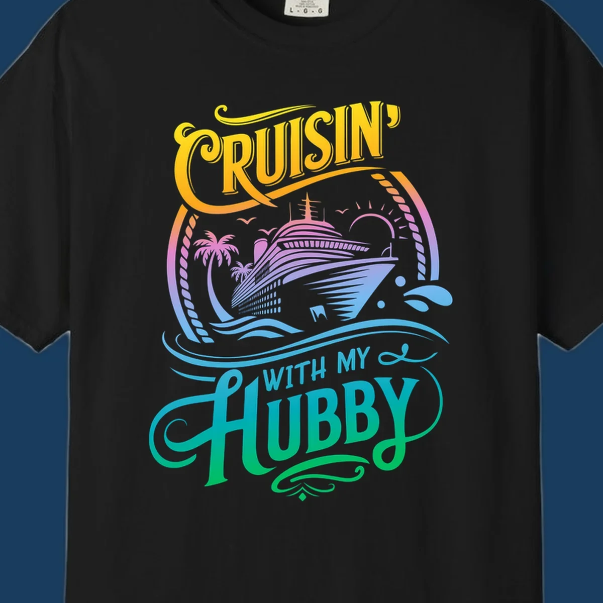 Cruisin' with my Hubby text and cruise ship illustration for couples vacation. Colorful gradient.