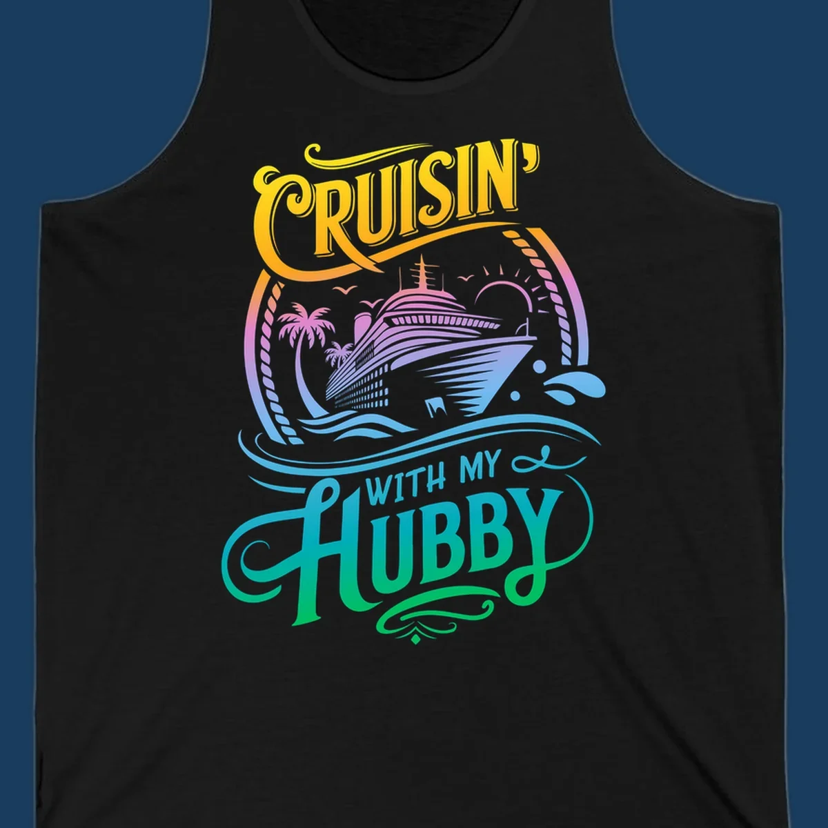 Cruisin' with my Hubby text and cruise ship illustration for couples vacation. Colorful gradient.