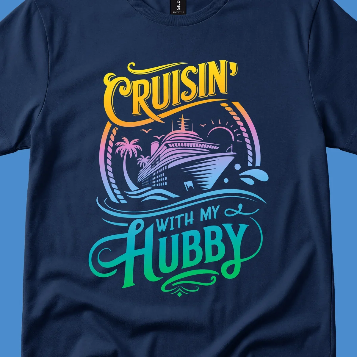 Cruisin' with my Hubby text and cruise ship illustration for couples vacation. Colorful gradient.