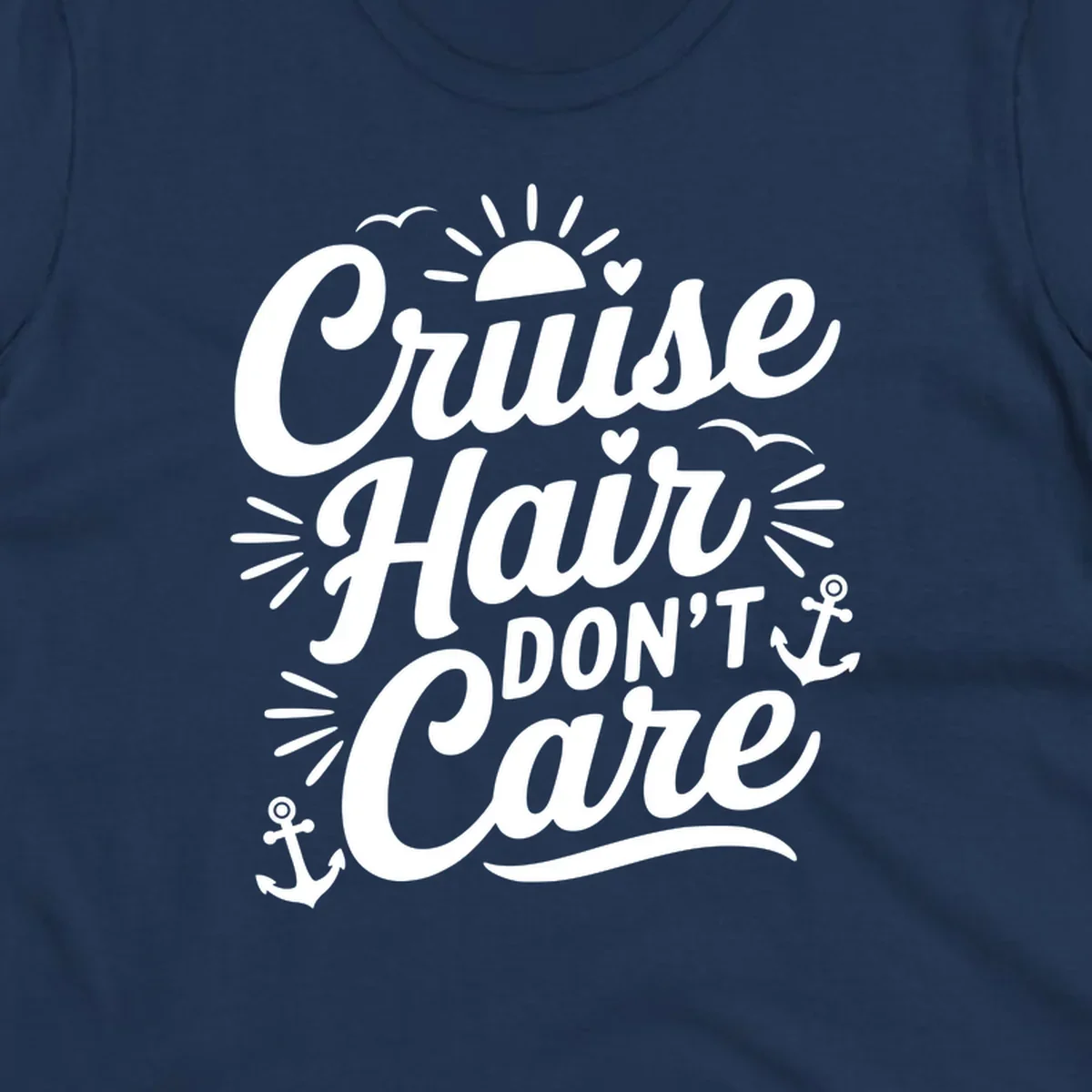Cruise Hair Don't Care slogan with anchors, sun, and birds.