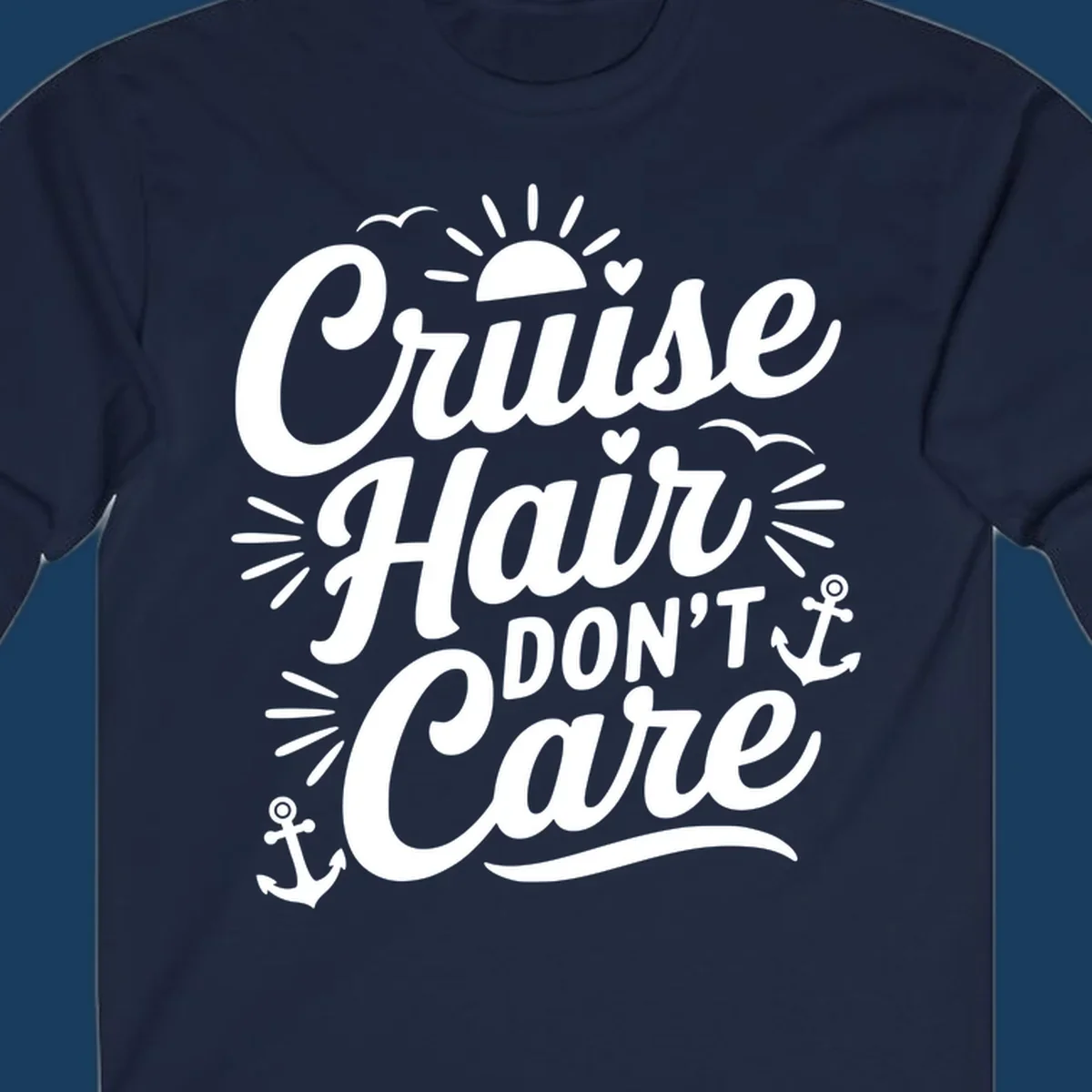 Cruise Hair Don't Care slogan with anchors, sun, and birds.