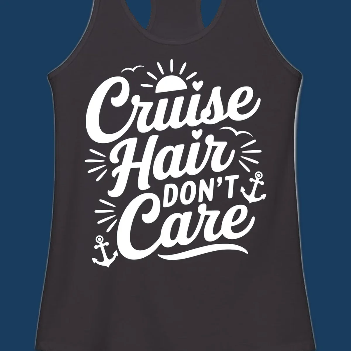 Cruise Hair Don't Care slogan with anchors, sun, and birds.