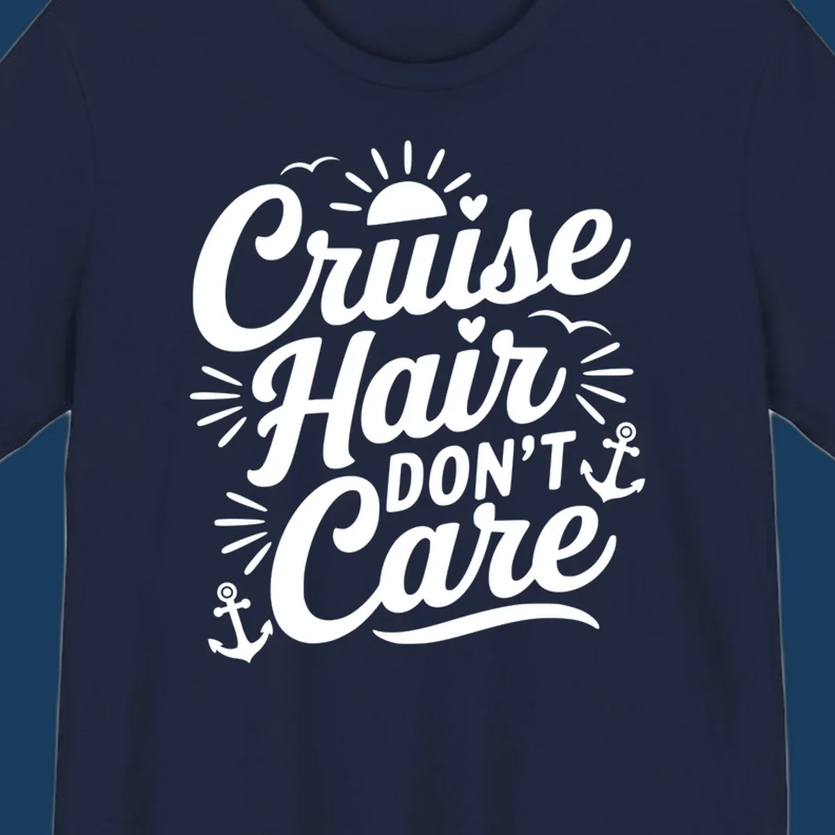 Cruise Hair Don't Care slogan with anchors, sun, and birds.