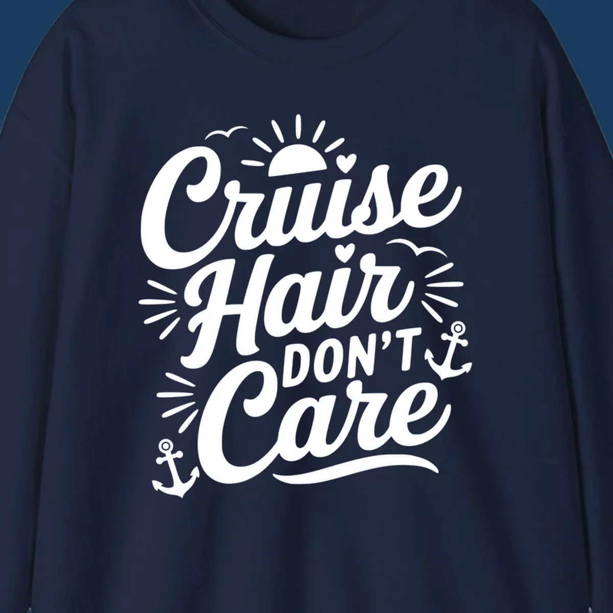 Cruise Hair Don't Care slogan with anchors, sun, and birds.