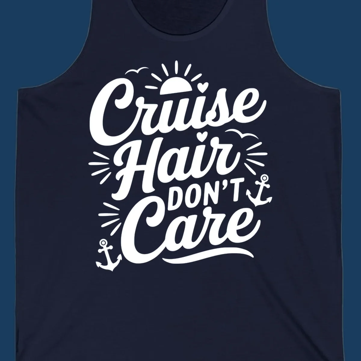 Cruise Hair Don't Care slogan with anchors, sun, and birds.