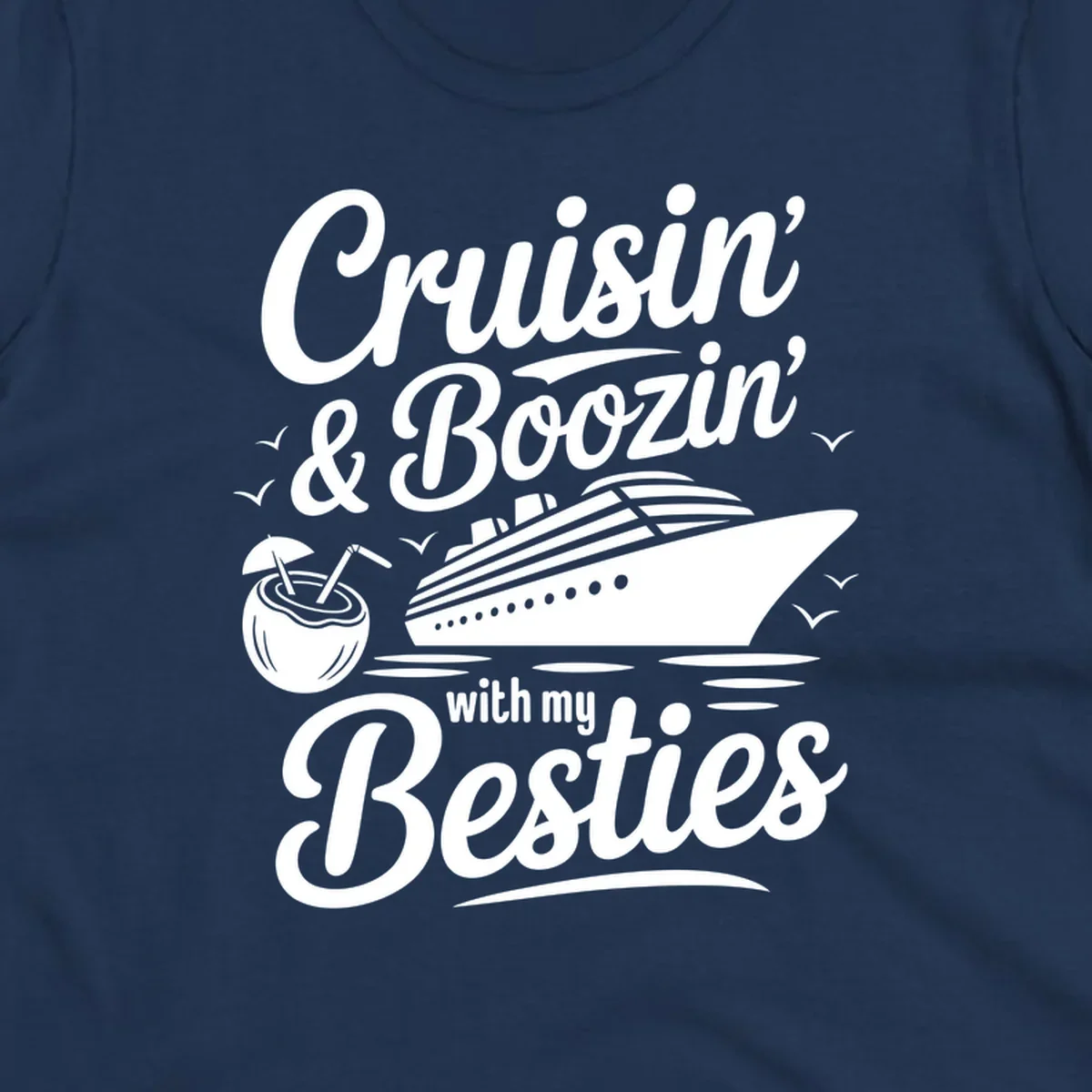 Cruisin' & Boozin' With My Besties text with cruise ship and coconut drink.