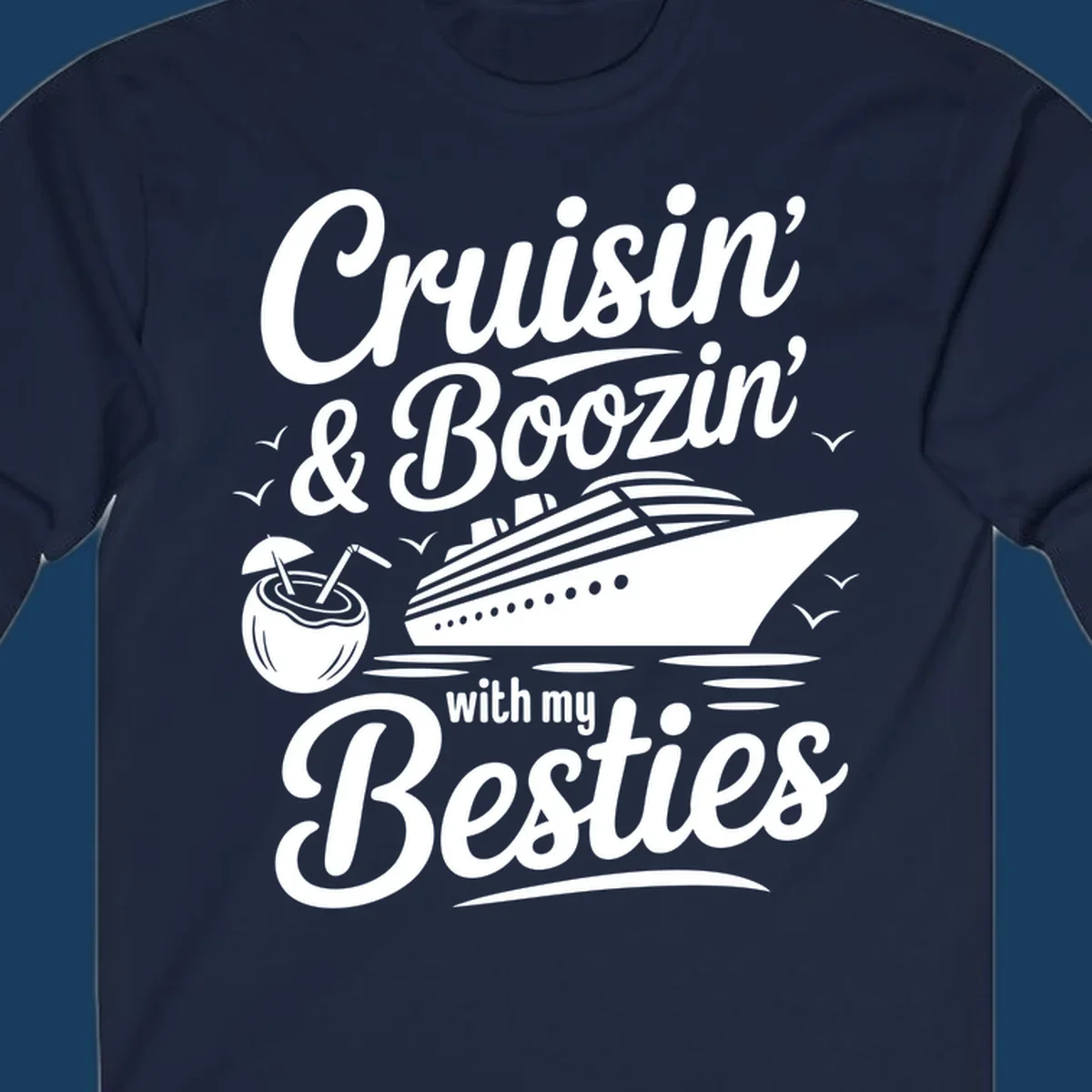 Cruisin' & Boozin' With My Besties text with cruise ship and coconut drink.