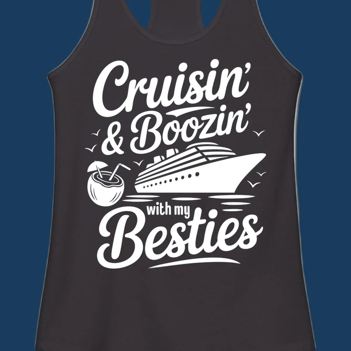 Cruisin' & Boozin' With My Besties text with cruise ship and coconut drink.