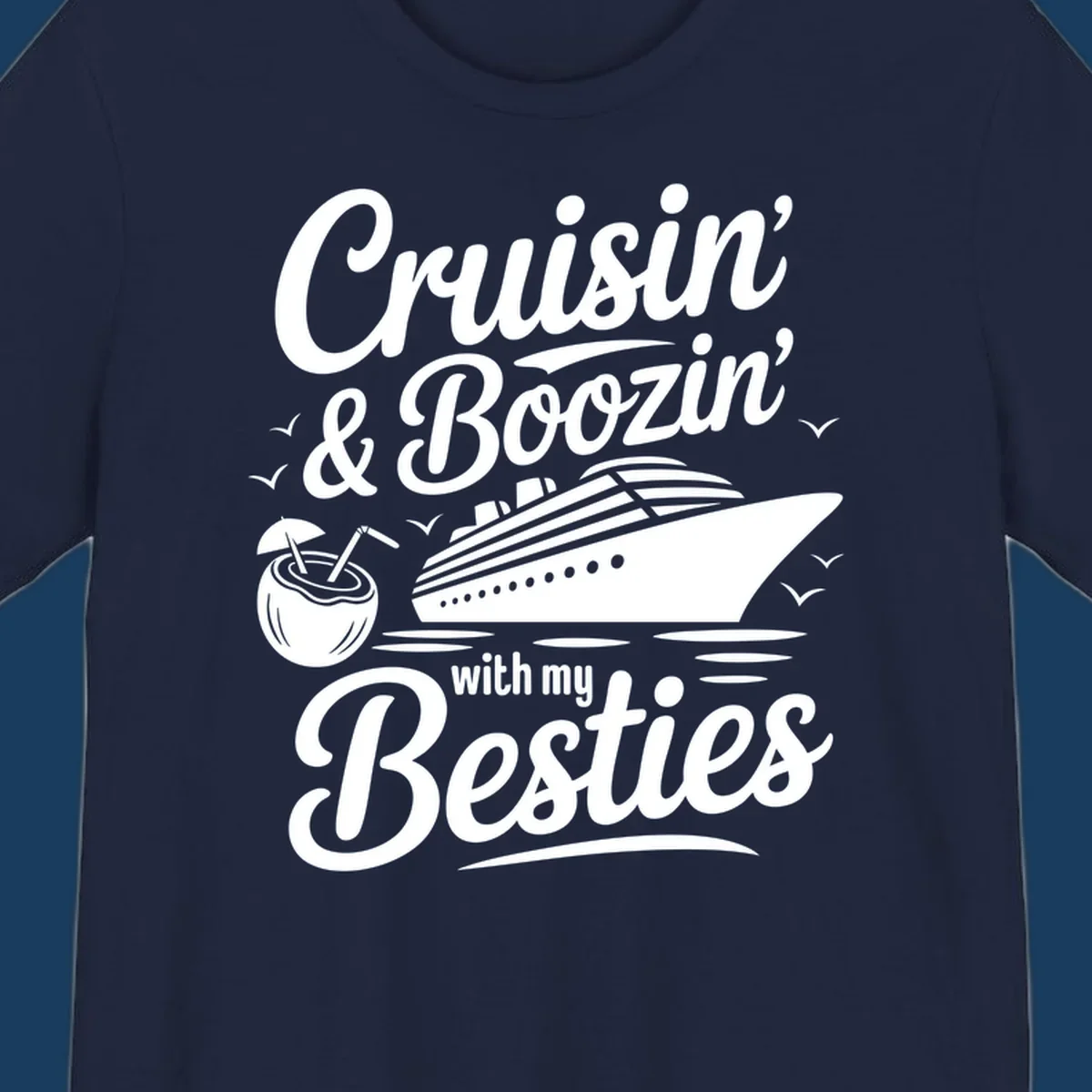 Cruisin' & Boozin' With My Besties text with cruise ship and coconut drink.