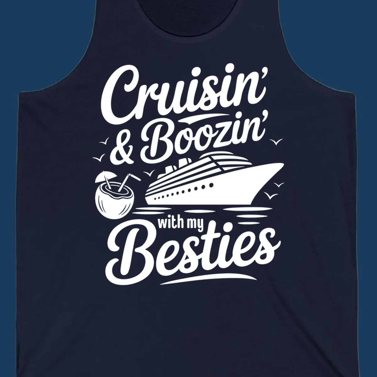 Cruisin' & Boozin' With My Besties text with cruise ship and coconut drink.
