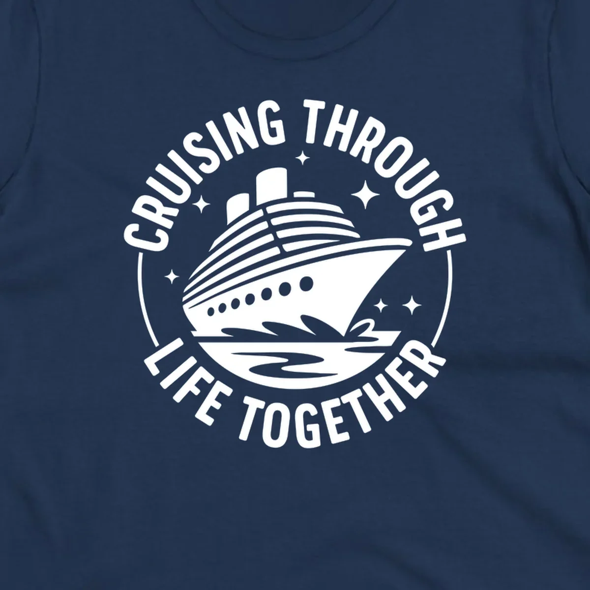 Circular badge design with cruise ship and text 'Cruising Through Life Together' for couples cruise shirts.