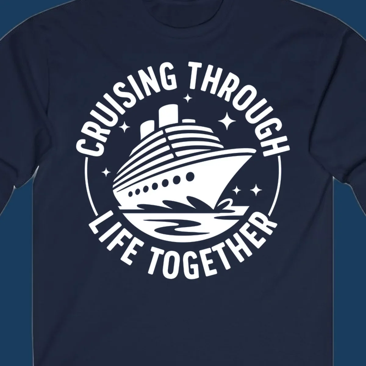 Circular badge design with cruise ship and text 'Cruising Through Life Together' for couples cruise shirts.