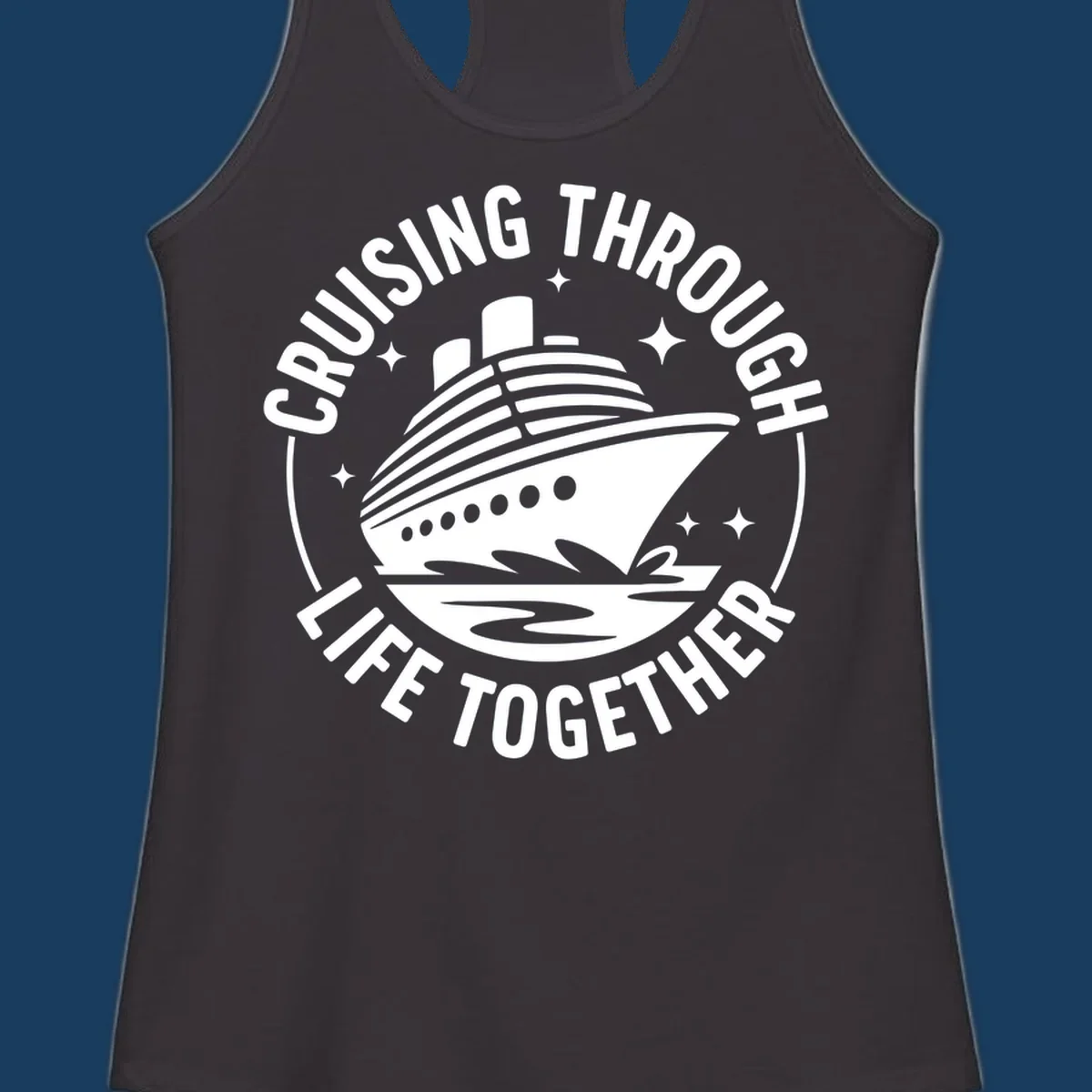 Circular badge design with cruise ship and text 'Cruising Through Life Together' for couples cruise shirts.
