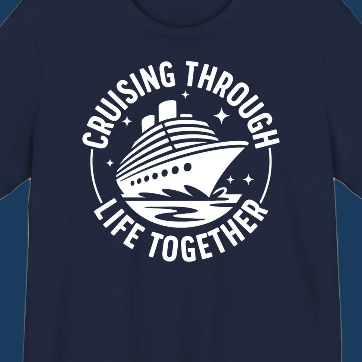 Circular badge design with cruise ship and text 'Cruising Through Life Together' for couples cruise shirts.