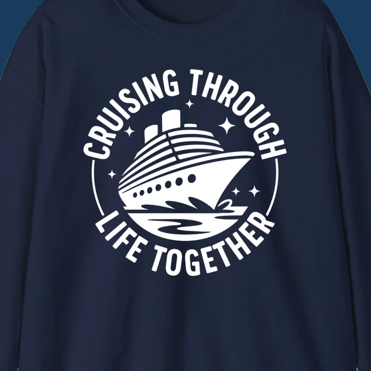 Circular badge design with cruise ship and text 'Cruising Through Life Together' for couples cruise shirts.
