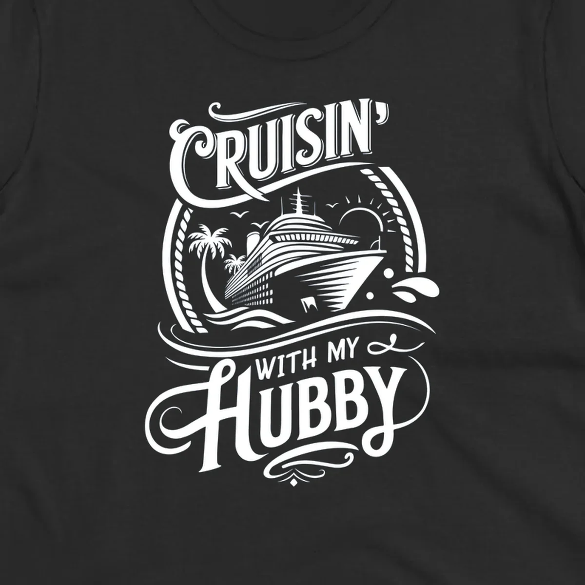 Cruisin With My Hubby text and cruise ship illustration for couples cruise.