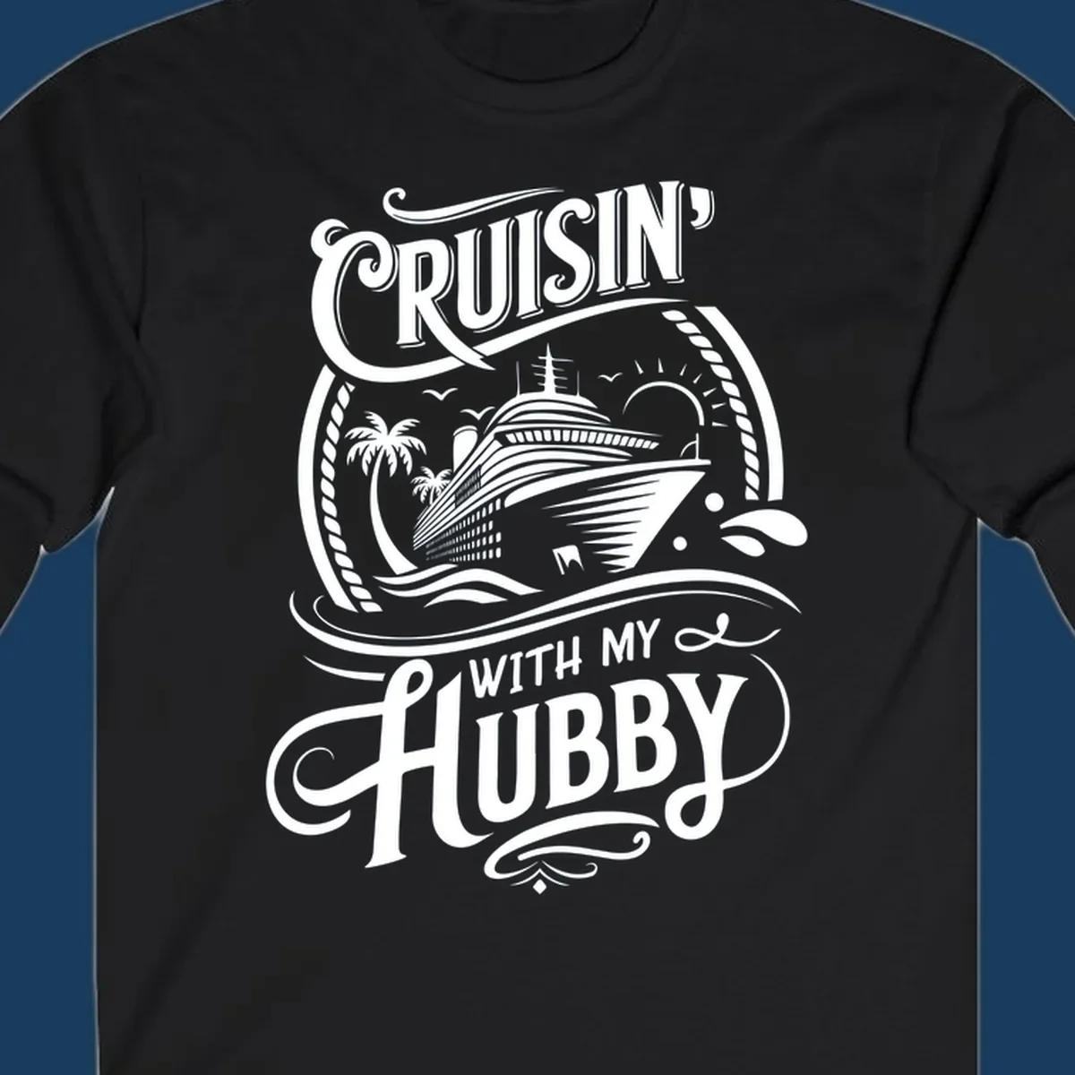 Cruisin With My Hubby text and cruise ship illustration for couples cruise.