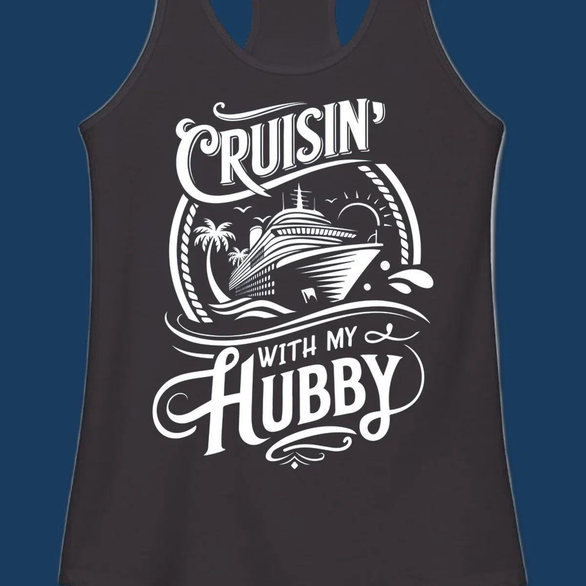 Cruisin With My Hubby text and cruise ship illustration for couples cruise.