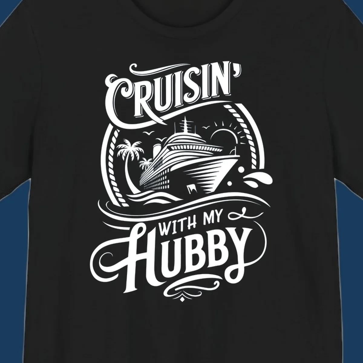 Cruisin With My Hubby text and cruise ship illustration for couples cruise.