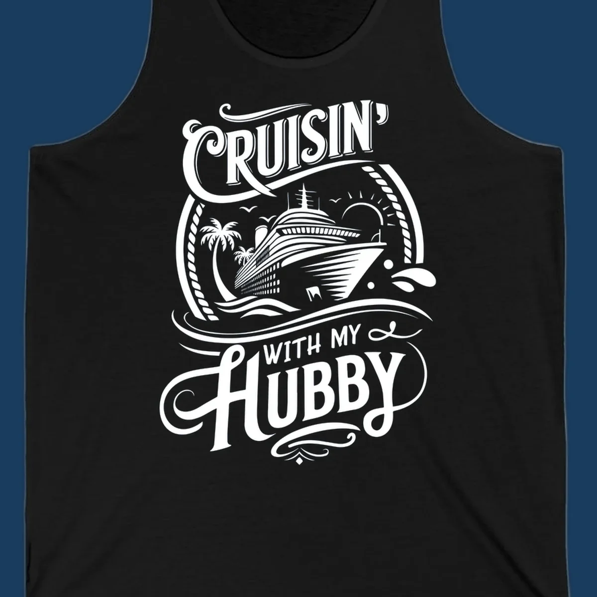 Cruisin With My Hubby text and cruise ship illustration for couples cruise.
