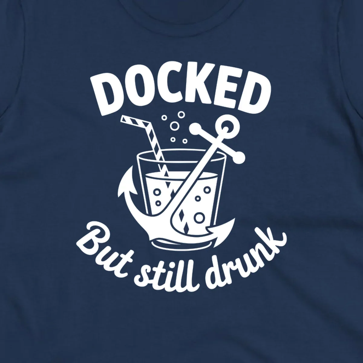Docked but still drunk cruise design with anchor and drink, funny nautical theme.