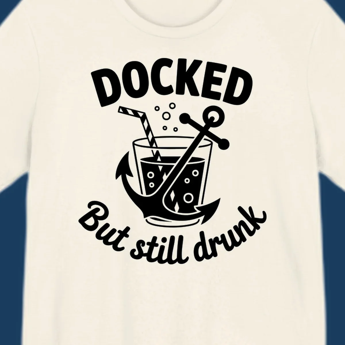 Docked but still drunk cruise design with anchor and drink, funny nautical theme.