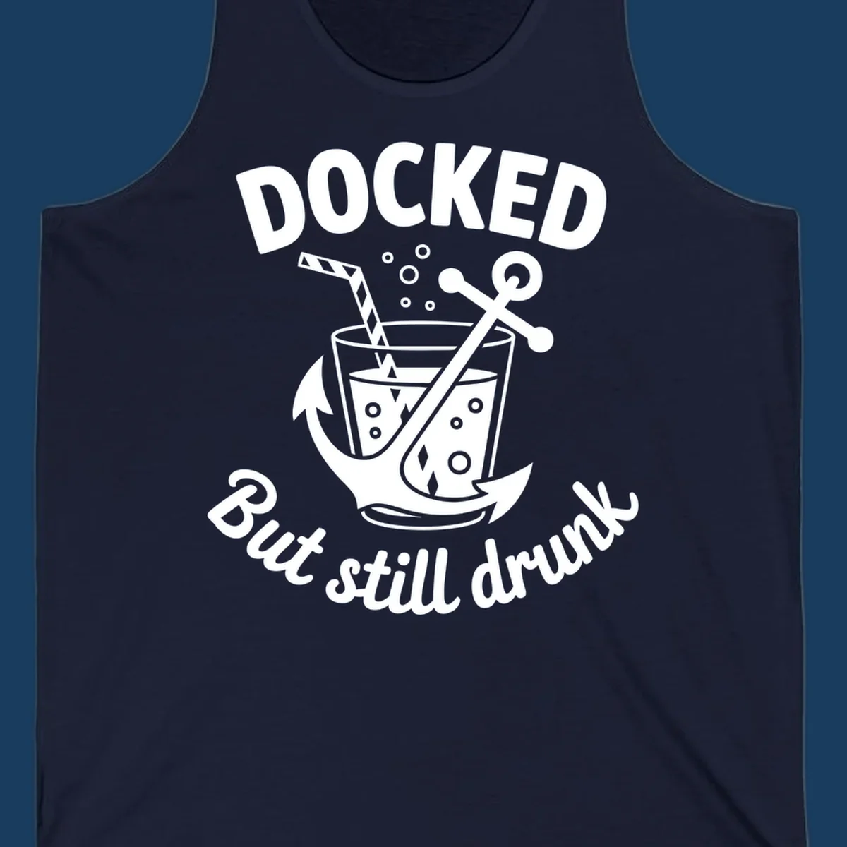 Docked but still drunk cruise design with anchor and drink, funny nautical theme.