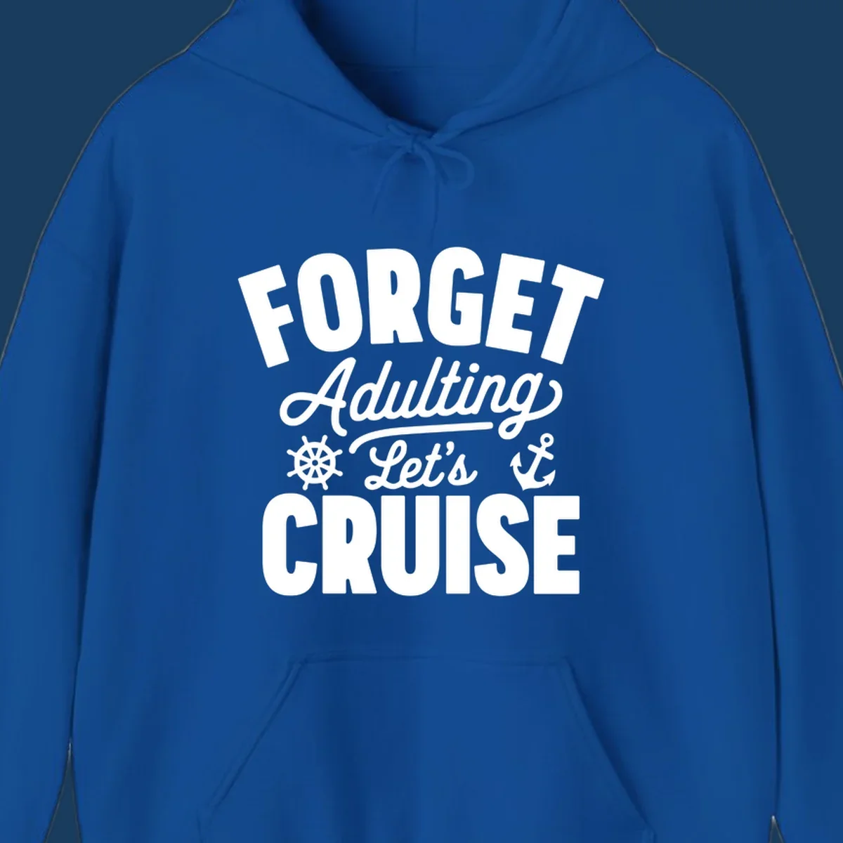 Forget Adulting Let's Cruise design with text and nautical graphics.