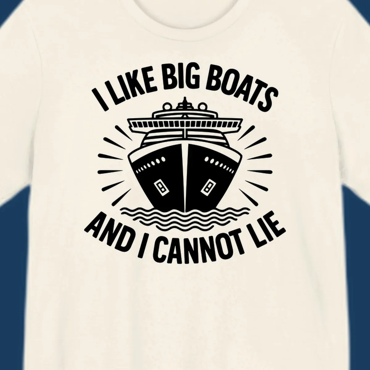 Illustration of a cruise ship with text 'I Like Big Boats And I Cannot Lie', big-boat-cruise-humor.