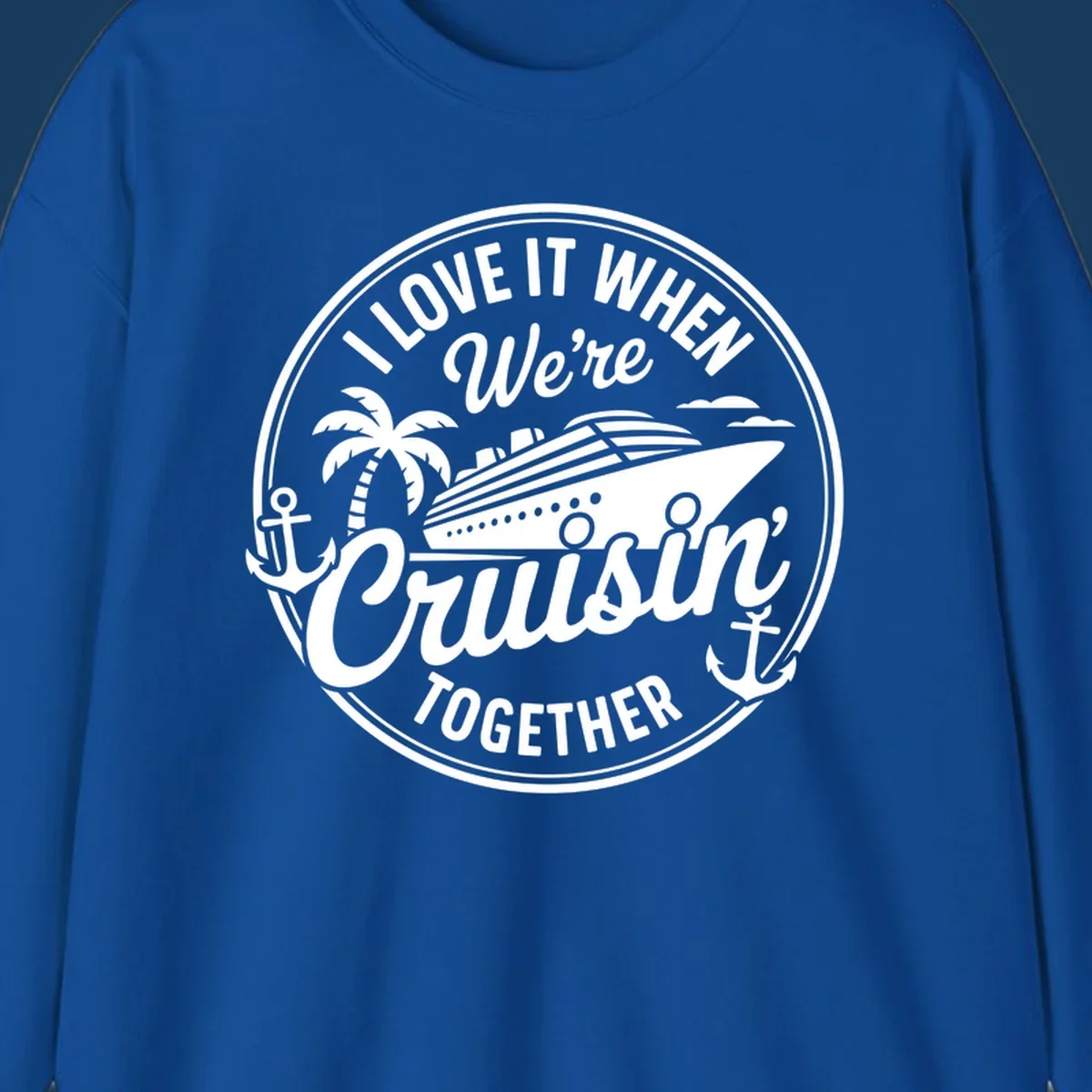 Circular badge design with cruise ship and text 'I LOVE IT WHEN We're Cruisin TOGETHER', featuring palm tree and anchors. Cruisin-together-cruise.