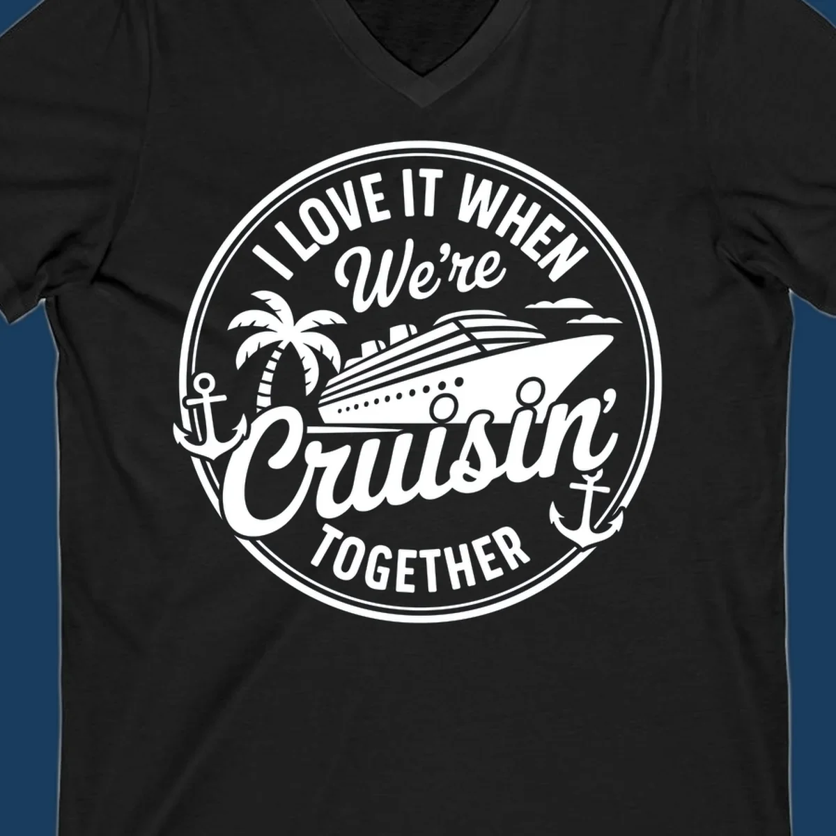 Circular badge design with cruise ship and text 'I LOVE IT WHEN We're Cruisin TOGETHER', featuring palm tree and anchors. Cruisin-together-cruise.