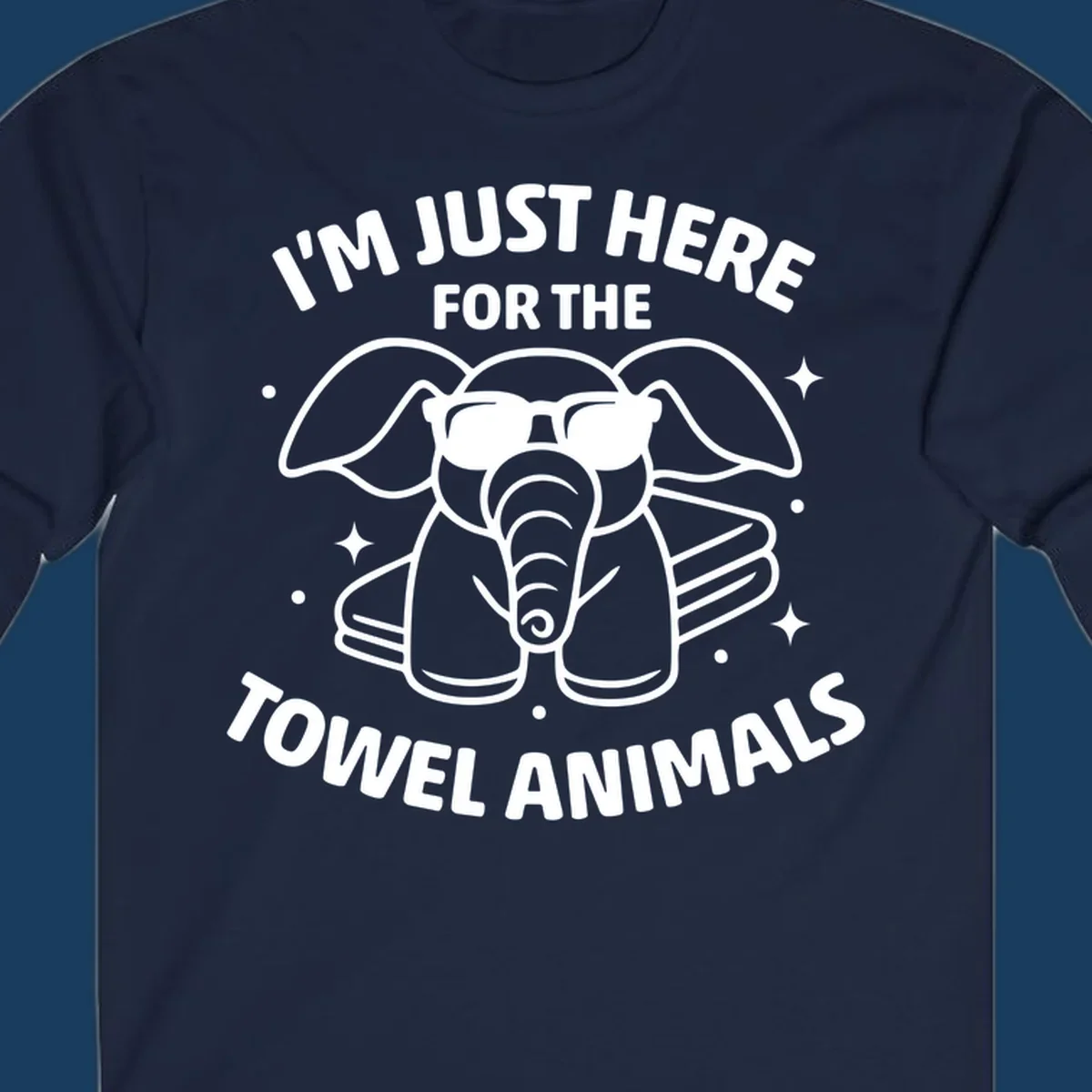 Illustration of a towel elephant wearing sunglasses with text 'I'm Just Here For The Towel Animals'.