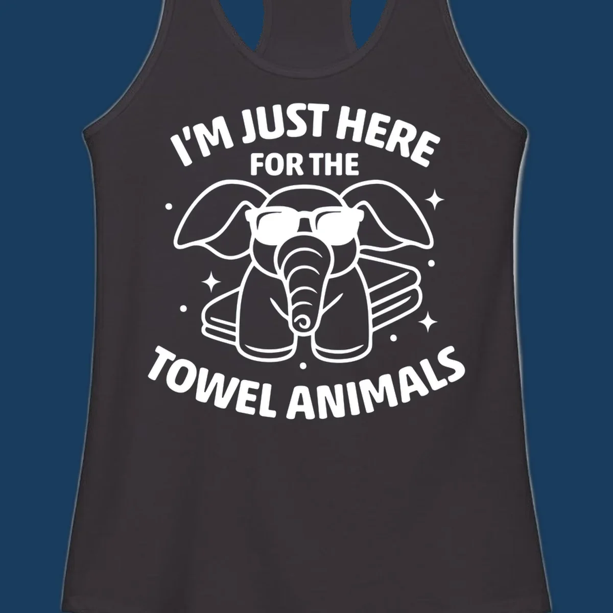 Illustration of a towel elephant wearing sunglasses with text 'I'm Just Here For The Towel Animals'.