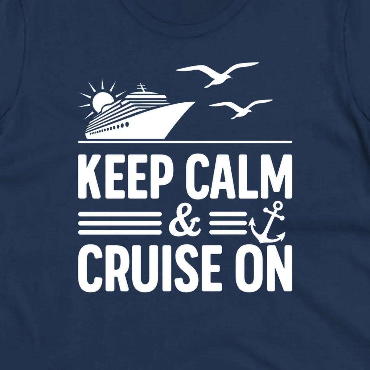 Keep calm and cruise on text with cruise ship and anchor graphic.