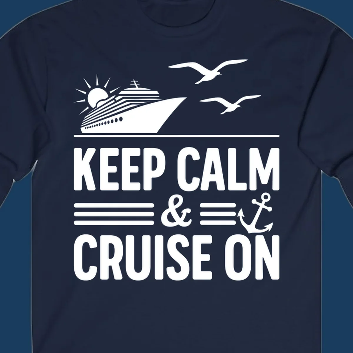 Keep calm and cruise on text with cruise ship and anchor graphic.