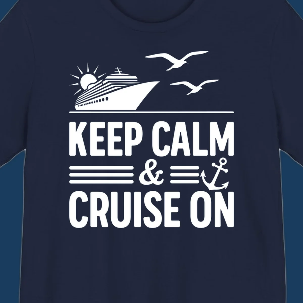 Keep calm and cruise on text with cruise ship and anchor graphic.
