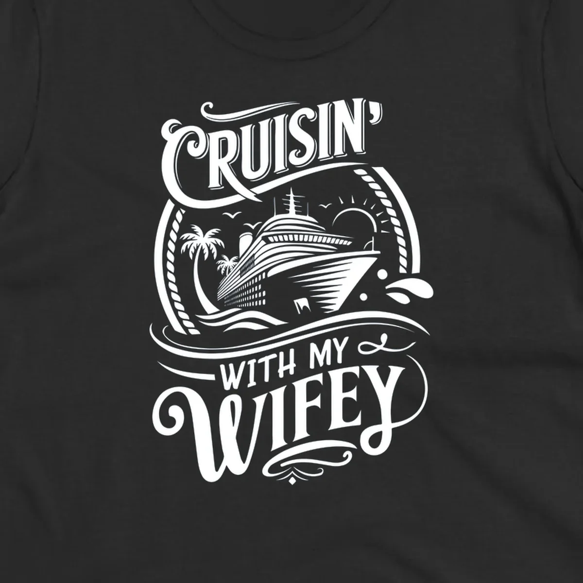 Cruisin with my wifey cruise ship design with text and illustration.