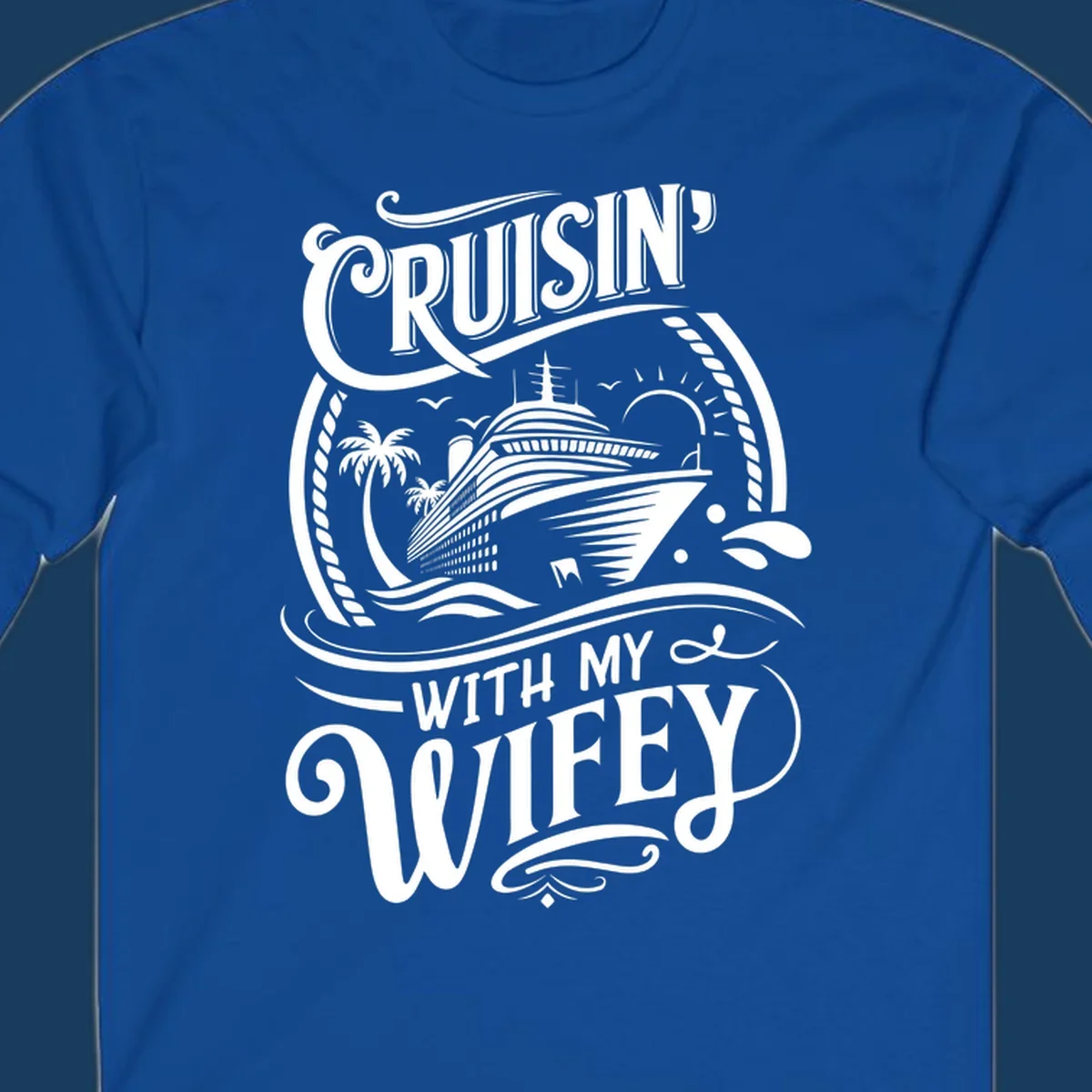 Cruisin with my wifey cruise ship design with text and illustration.