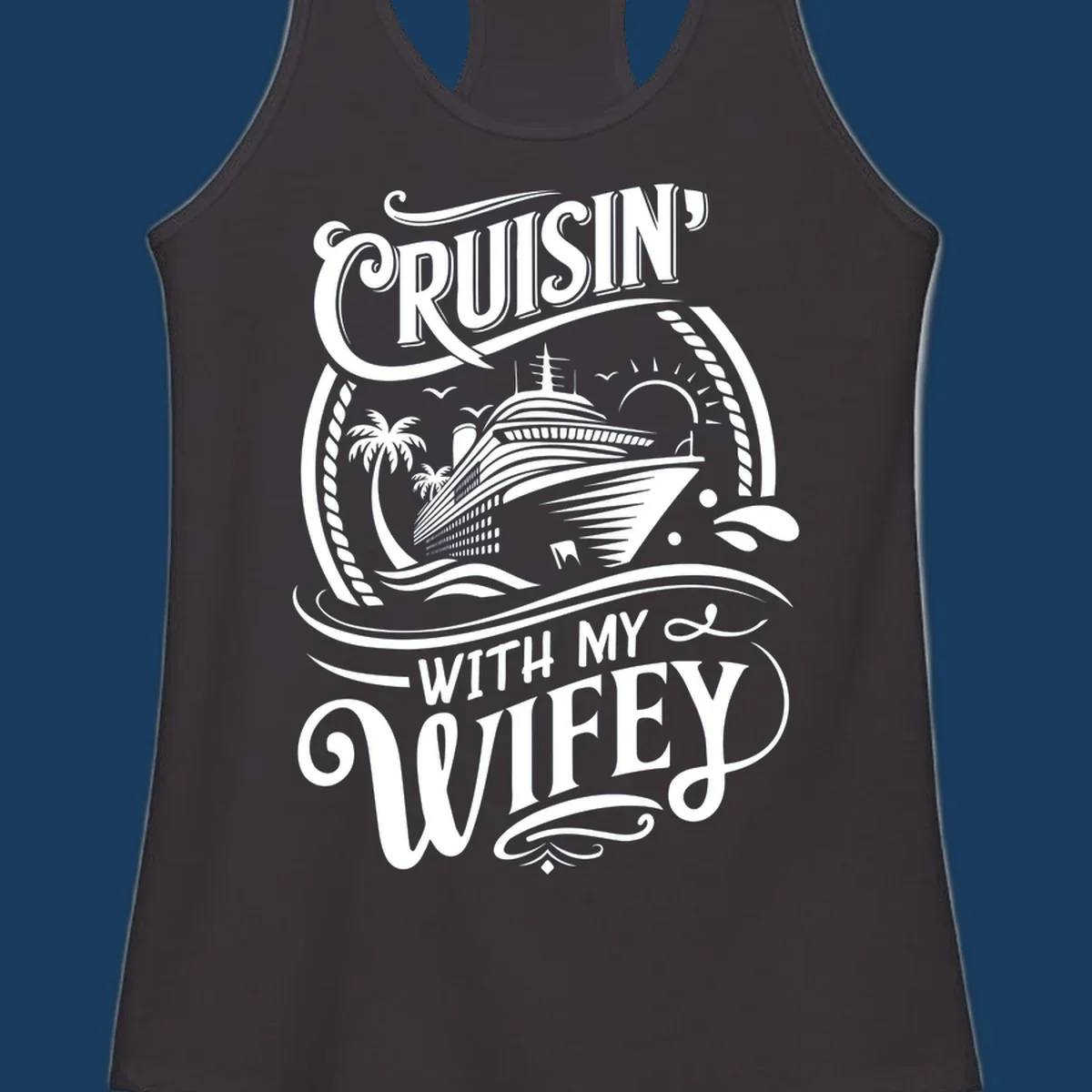 Cruisin with my wifey cruise ship design with text and illustration.
