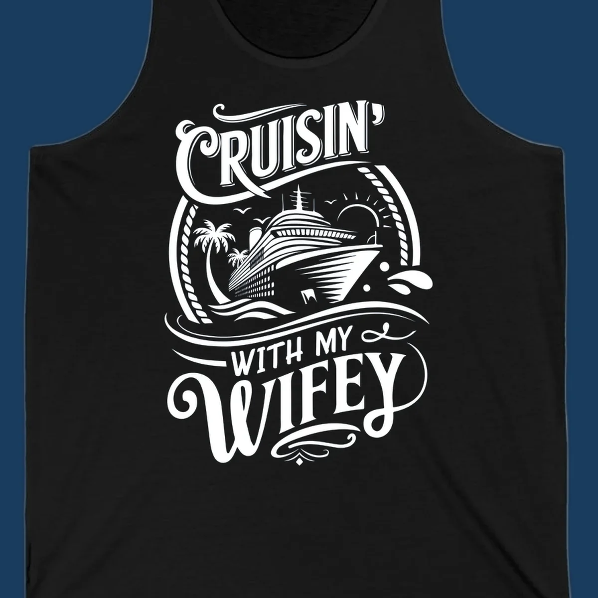 Cruisin with my wifey cruise ship design with text and illustration.