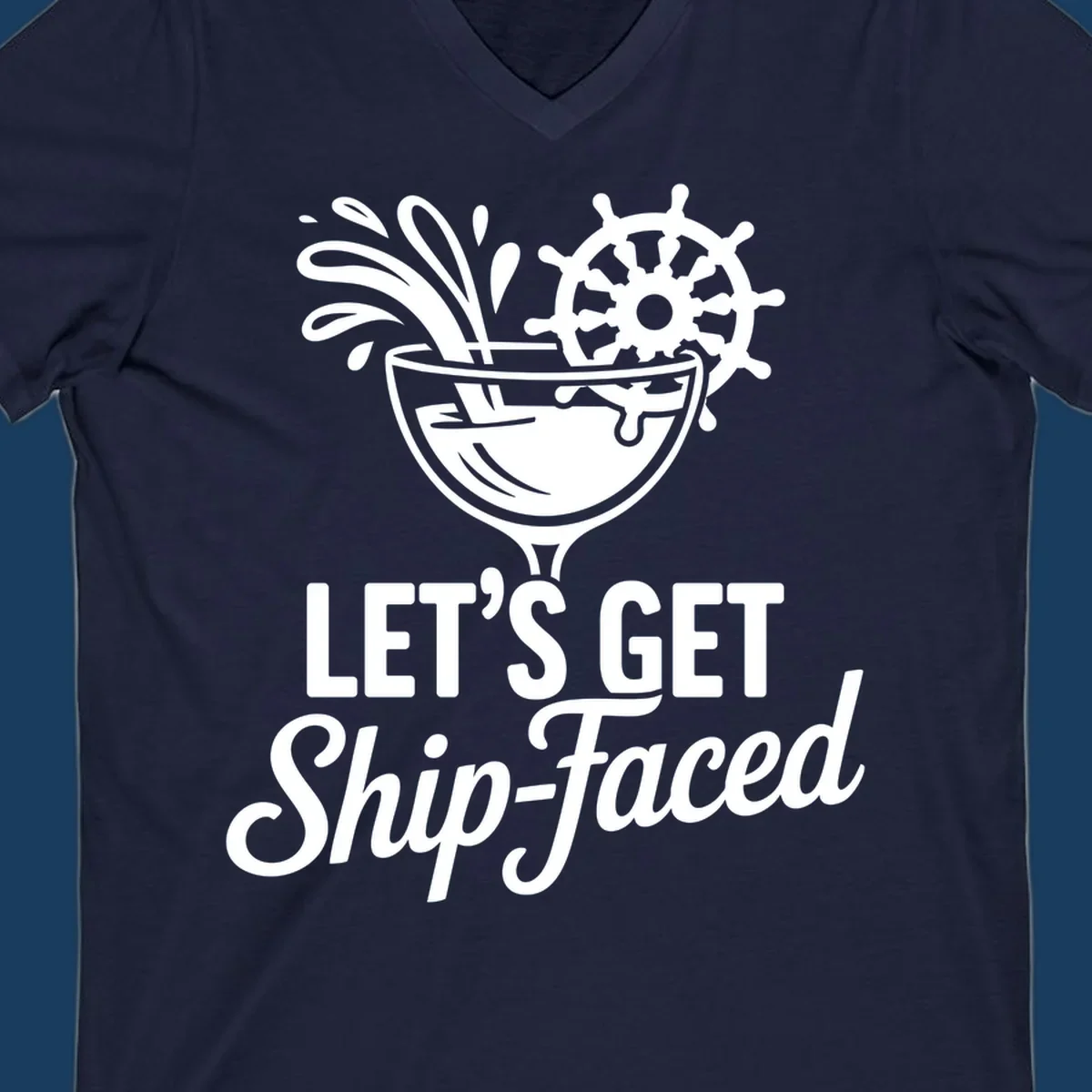 Lets Get Ship-Faced cruise cocktail design with ship's wheel and splash.